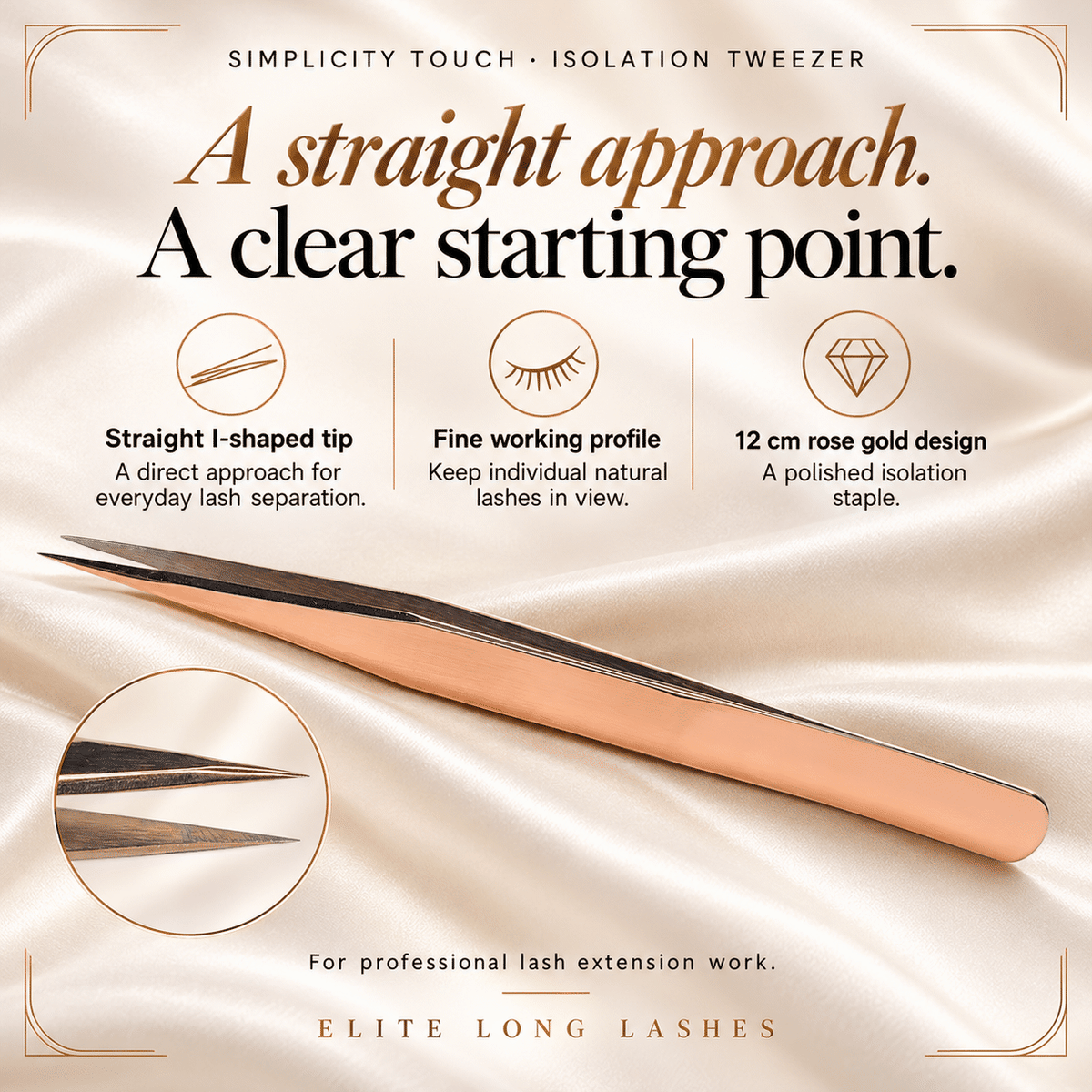 Simplicity Touch Rose Gold I-Shape Isolation Lash Tweezer benefits graphic showing its I-shape profile, 12 cm length and rose gold finish.