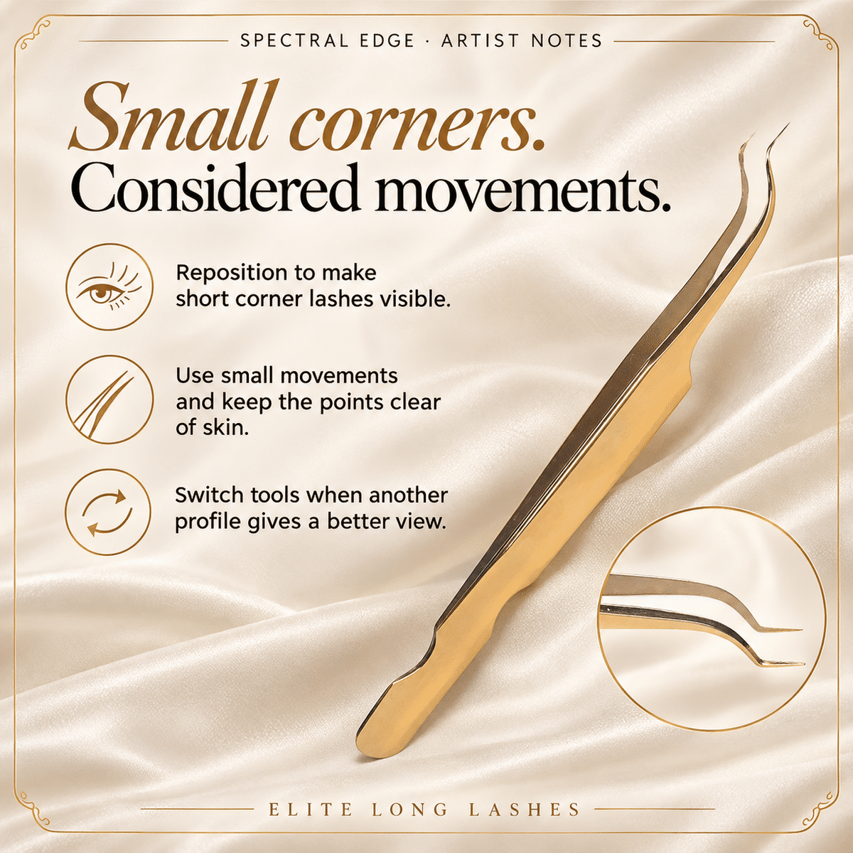 Spectral Edge S-Shape Inner Corner Isolation Tweezer artist tips for corner visibility, controlled movements and changing tool profiles.