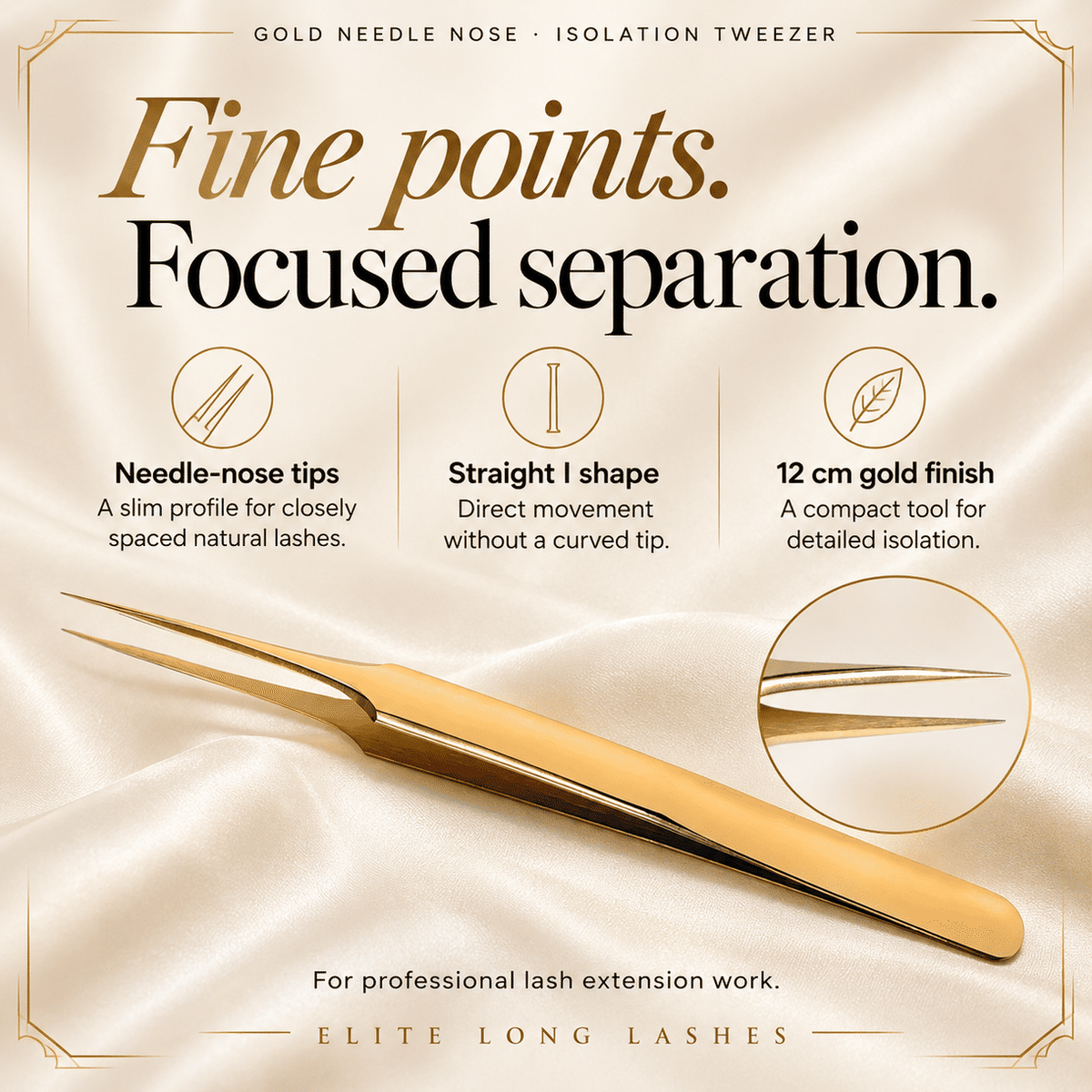 Gold Needle Nose I-Shape Isolation Lash Tweezer benefits graphic showing its I-shape profile, 12 cm length and gold finish.